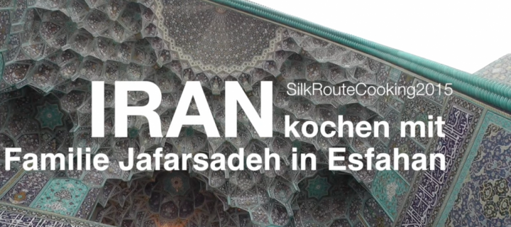Silk Route Cooking – Esfahan/ Iran
